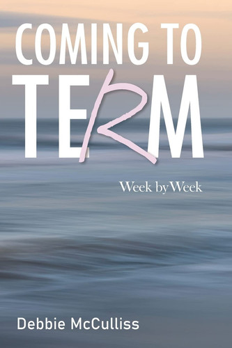 Coming to Term Week by Week