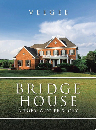Bridge House A Toby Winter Story
