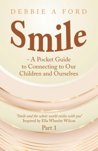 Smile - a Pocket Guide to Connecting to Our Children and Ourselves