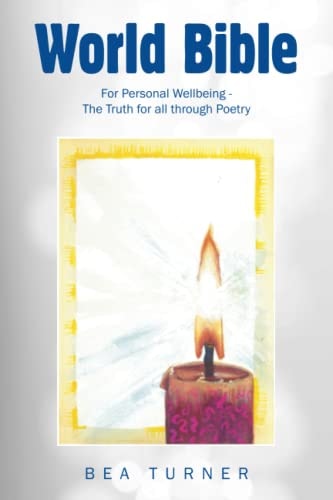 World Bible For Personal Wellbeing - the Truth for All Through Poetry