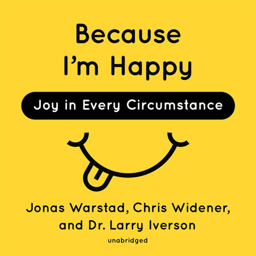 Because I'm Happy: Joy in Every Circumstance