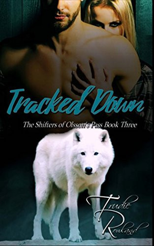 Tracked Down The Shifters of Olsson's Pass Book Three