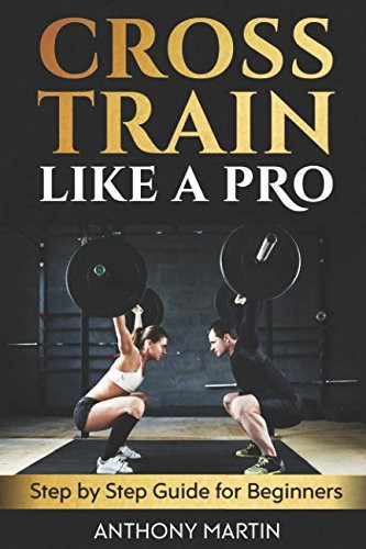 Cross Train Like a Pro Step by Step Guide for Beginners