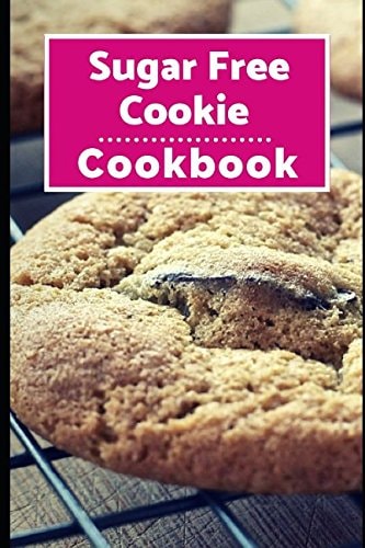 Sugar Free Cookie Cookbook Delicious Sugar Free Diet Cookie Recipes for Losing Weight!