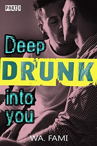 Deep Drunk Into You (Part I)