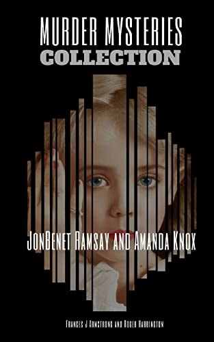 Murder Mysteries Collection JonBenet Ramsay and Amanda Knox - 2 Books In 1
