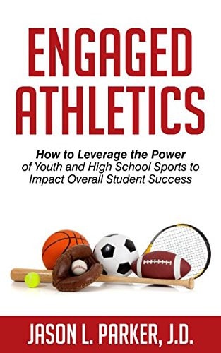 Engaged Athletics How to Leverage the Power of Youth and High School Sports to Impact Overall Student Success