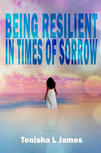 Being Resilient in Times of Sorrow A Short Story