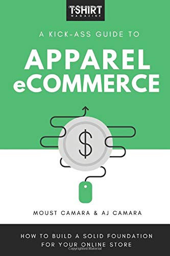 A Kick-Ass Guide to Apparel ECommerce How to Build a Solid Foundation for Your Online Store