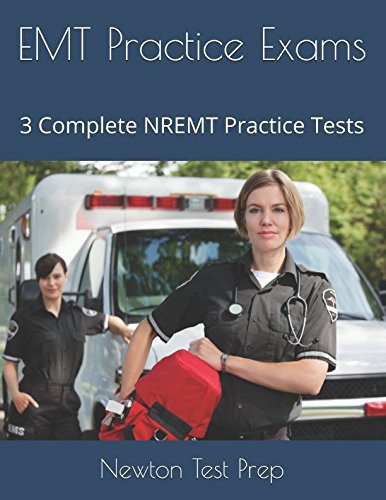 EMT Practice Exams 3 Complete NREMT Practice Tests