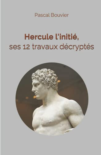 Hercule L'Initié Les Douze Travaux d'Hercule Décryptés