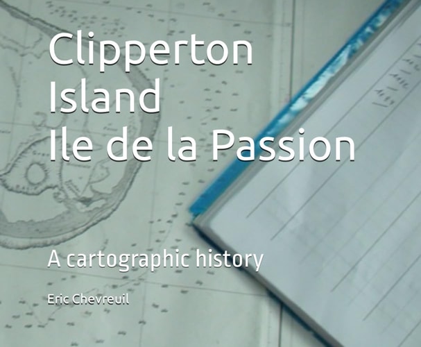 Clipperton Island, Ile de la Passion: A cartographic history