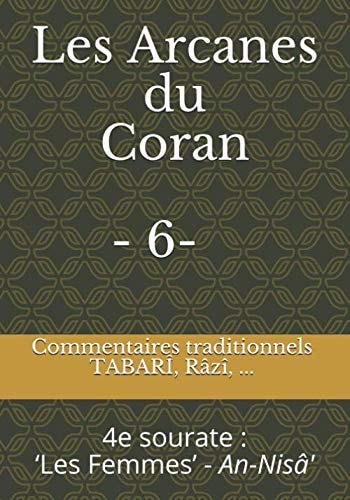 Les Arcanes du Coran - 6- Commentaires Traditionnels : TABARÎ, Râzî, ... 4e Sourate : an-Nisâ' - les Femmes