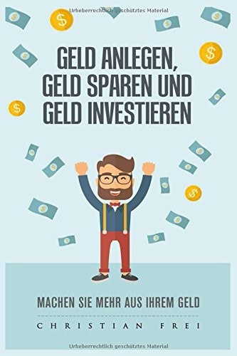 Geld Anlegen, Geld Sparen, Geld Investieren Machen Sie Mehr Aus Ihrem Geld