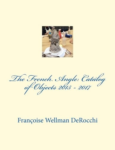 The French Angle: Catalog of Objects 2015 - 2017