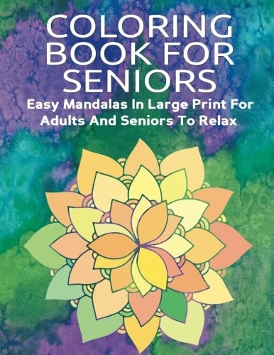 Coloring Book for Seniors Easy Mandalas in Large Print for Adults and Senors to Relax