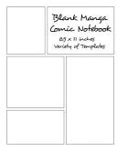 Blank Manga Comic Notebook 8. 5 X 11 Inches Variety of Templates Create Your Own Manga Comics, Variety of Templates for Manga Comic Book Drawing