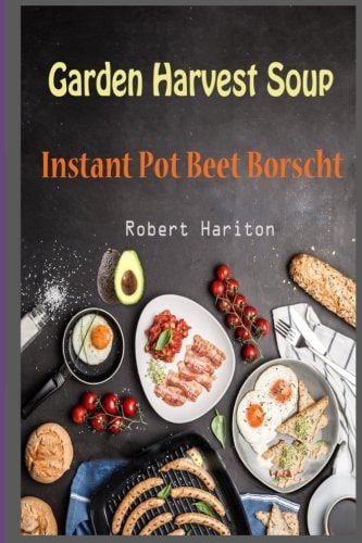 Garden Harvest Soup Instant Pot Beet Borscht