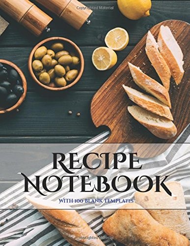 Recipe Notebook A Blank Recipe Journal with Recipe Templates to Record Your Recipes, and Over Time, Make Your Own DIY Recipe Book