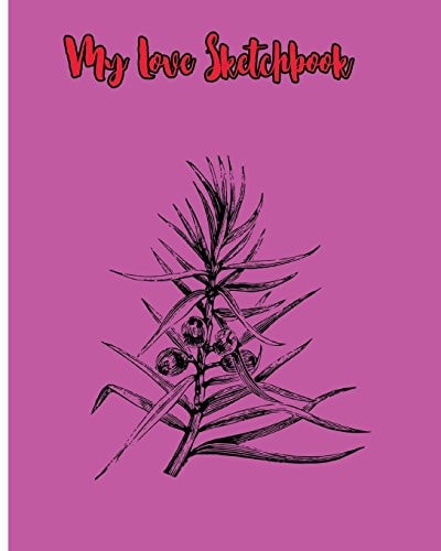 My Love Sketchbook Sketchbook for All : Large 8 X 10 Blank, Unlined, 120 Pages