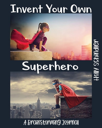 Invent Your Own Superhero A Brainstorming Journal