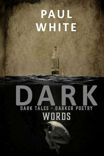Dark Words Dark Tales, Darker Poetry