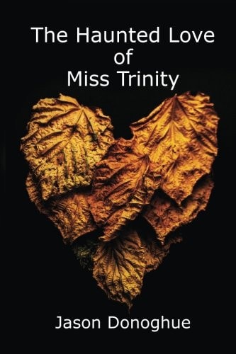 The Haunted Love of Miss Trinity