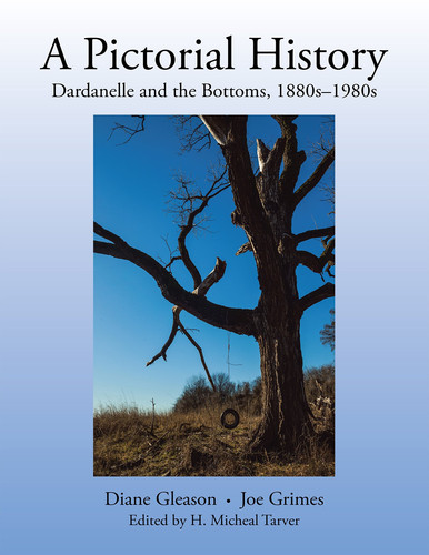 A Pictorial History Dardanelle and the Bottoms, 1880s-1980s