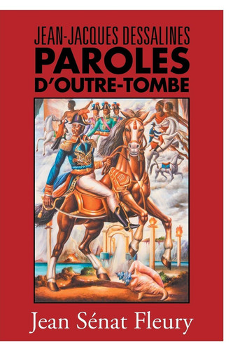 Jean-Jacques Dessalines Paroles D'Outre-Tombe