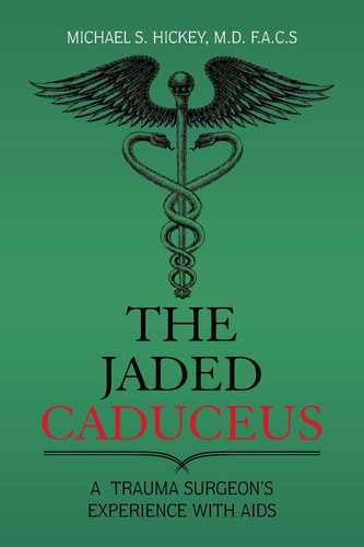 The Jaded Caduceus A Trauma Surgeon's Experience with Aids