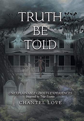 Truth Be Told Unexplainable Ghosts Experiences
