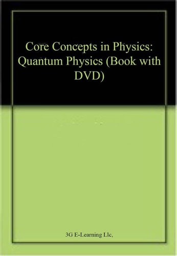 Core Concepts in Physics: Quantum Physics (Book with DVD)