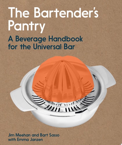 The Bartender's Pantry A Beverage Handbook for the Universal Bar