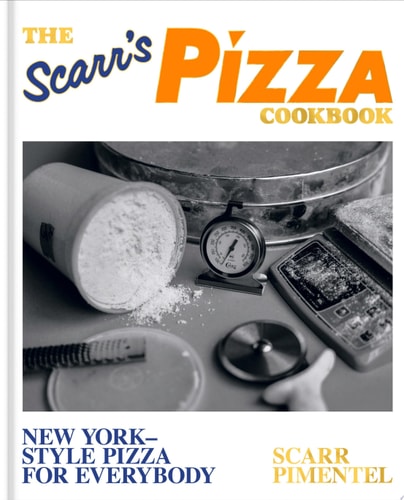 The Scarr's Pizza Cookbook New York-Style Pizza for Everybody