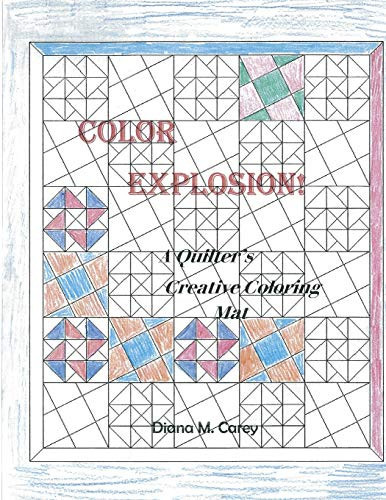 Color Explosions A Quilter's Creative Coloring Mat
