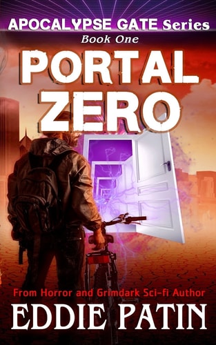 Portal Zero (Apocalypse Gate Book 1) An Emp End of the World Survival Series about Americans Resisting Monsters, Weird Cosmic Horror, and Portals from the Unknown