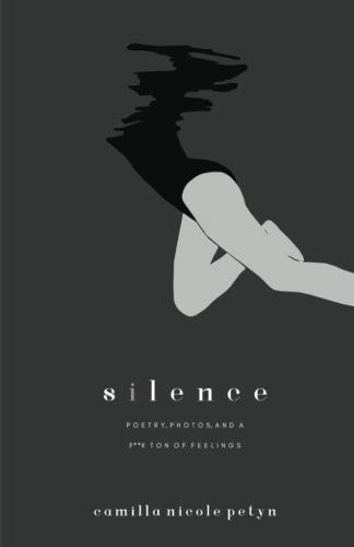 Silence Poetry, Photos and a F**k Ton of Feelings