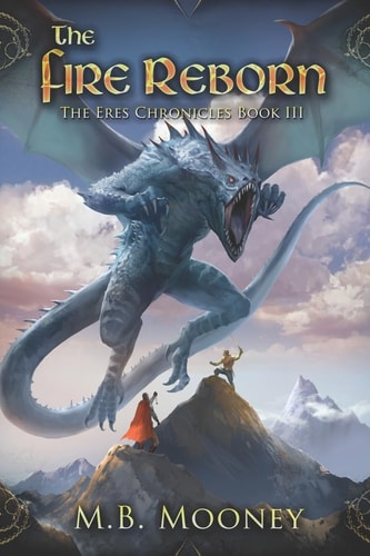 The Fire Reborn Chronicles of Eres Book III