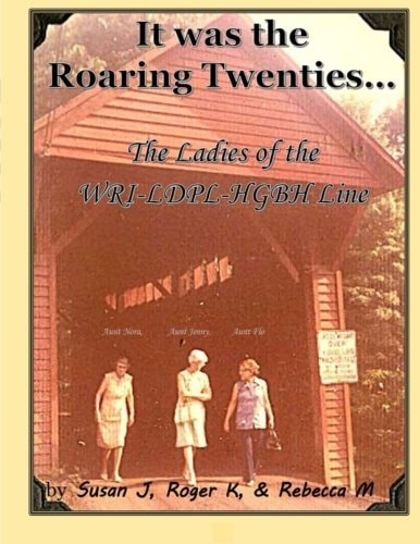 It Was the Roaring Twenties? The Ladies of the WRI-LDPL-HGBH Line