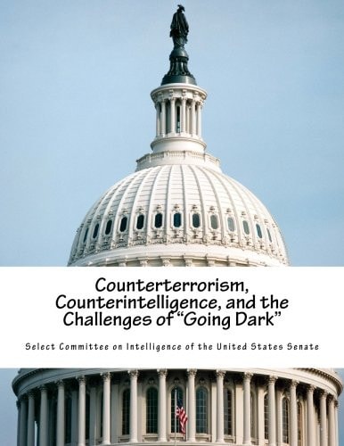 Counterterrorism, Counterintelligence, and the Challenges of "Going Dark"