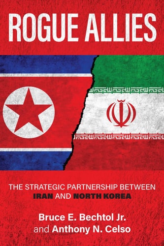 Rogue Allies The Strategic Partnership Between Iran and North Korea