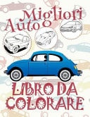 Migliori Auto Libro Da Colorare Libro Da Colorare Bambini Libri Da Colorare Bambini Best Cars ~ Coloring Book ~ Coloring Book Children (Coloring Book Bambini) Coloring Book Numbers ~ Auto Libro Da Colorare ~ Automobili