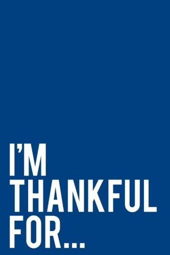 I'm Thankful For...: 110-Page 6x9 Journal With Blank Lines - Blue