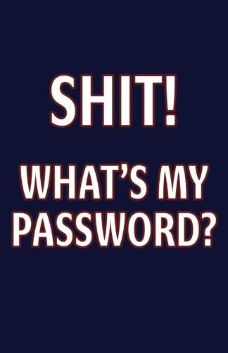 Shit! What's My Password? Password Keeper Journal