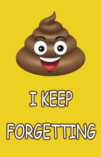 Shit I Keep Forgetting (Poop Emoji)