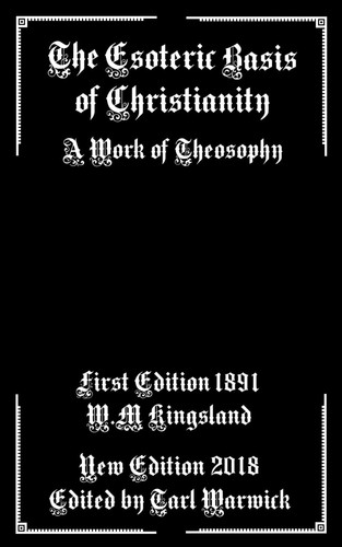 The Esoteric Basis of Christianity A Work of Theosophy