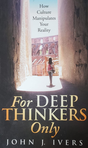 For Deep Thinkers Only How Culture Manipulates Your Reality