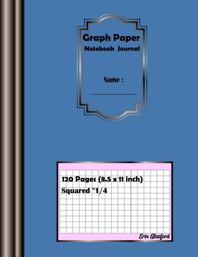 Graph Paper Notebook Journal Squared Graphing Paper, Blank Quad Ruled, Write Drawing Note, Coordinate, Grid, Large 8. 5 X 11 Inch. 120 Pages
