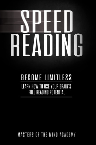 Speed Reading Become Limitless: Learn How to Use Your Brain's Full Reading Potential