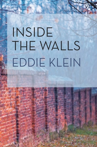 Inside the Walls (The Azrieli Series of Holocaust Survivor Memoirs Book 41)